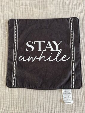 NWT “STAY awhile” pillow COVER
